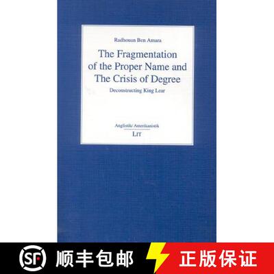 【3-4周达】Fragmentation of the Proper Name and the Crisis of Degree: Deconstructing King Lear [9783825867362]