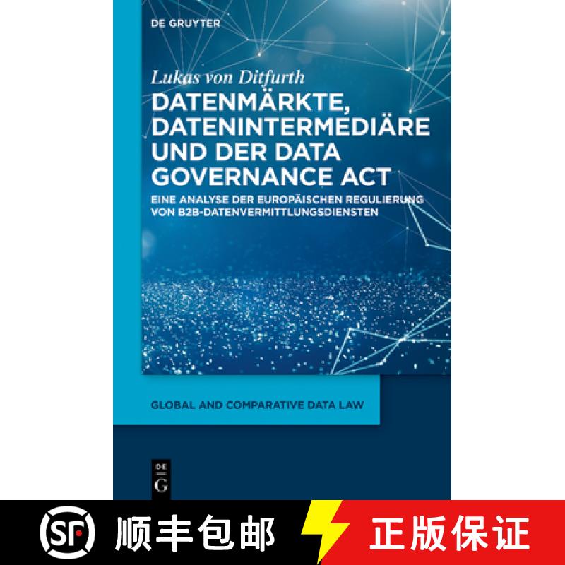 【3-4周达】Datenmärkte, Datenintermediäre Und Der Data Governance ACT: Eine Analyse Der Europäisch... [9783111334530]