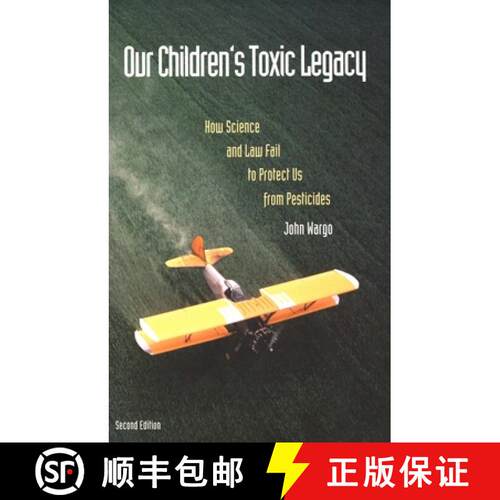 【3-4周达】Our Children′s Toxic Legacy – How Science & Law Fail to Protect us from Pesticides (Paper) [9780300074468]