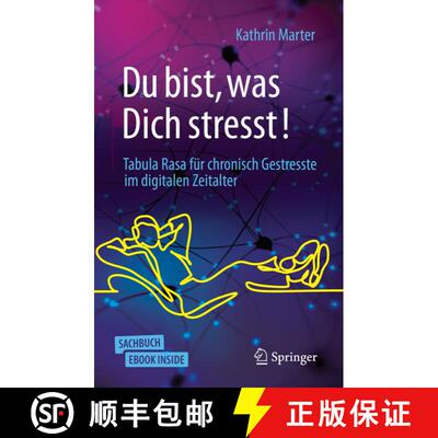 【3-4周达】Du bist, was Dich stresst!: Tabula Rasa für chronisch Gestresste im digitalen Zeitalter [9783658340605]