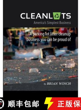 【3-4周达】Cleanlots: America's Simplest Business, a Parking Lot Litter Cleanup Business You Can Be P... [9781775375135]