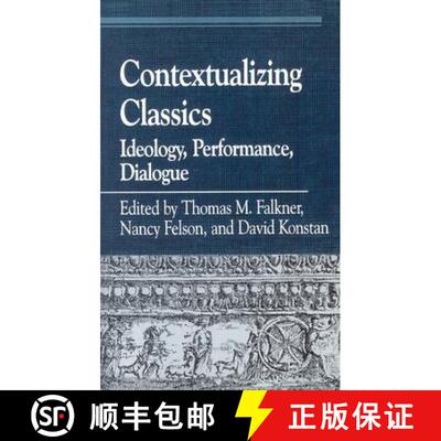【3-4周达】Contextualizing Classics : Ideology, Performance, Dialogue [9780847697335]