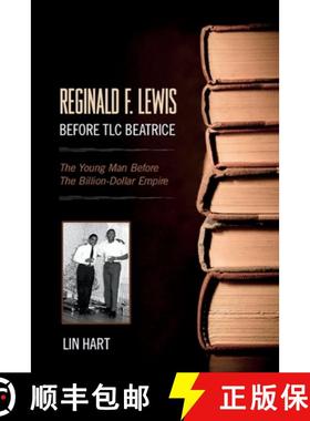 预订 Reginald F. Lewis Before TLC Beatrice: The Young Man Before The Billion-Dollar Empire [9780985347925]