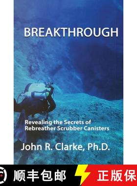 预订 Breakthrough: Revealing the Secrets of Rebreather Scrubber Canisters [9780986374975]