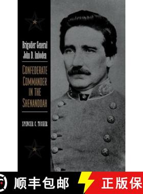 【3-4周达】Brigadier General John D. Imboden: Confederate Commander in the Shenandoah [9780813122663]