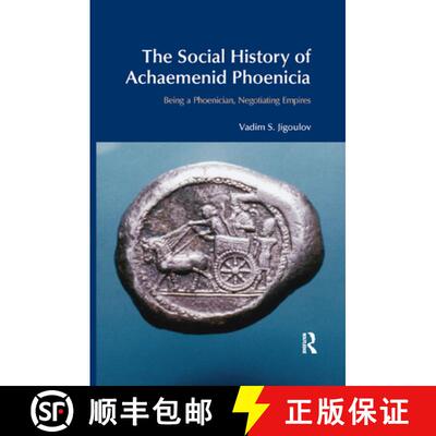 【3-4周达】The Social History of Achaemenid Phoenicia : Being a Phoenician, Negotiating Empires [9780367872342]