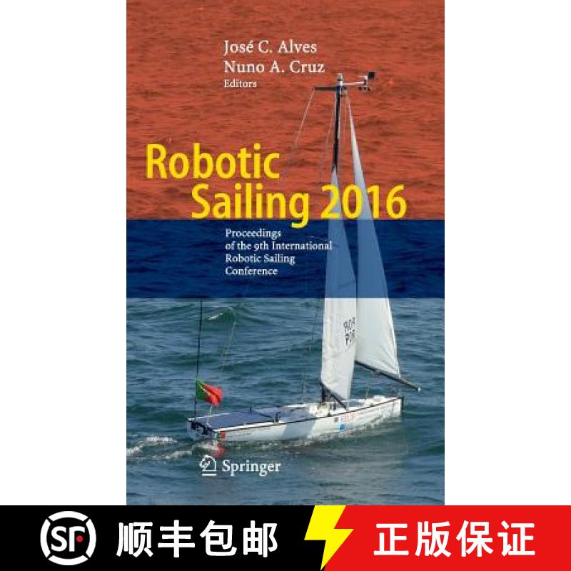 【3-4周达】Robotic Sailing 2016 : Proceedings of the 9th International Robotic Sailing Conference [9783319454528]