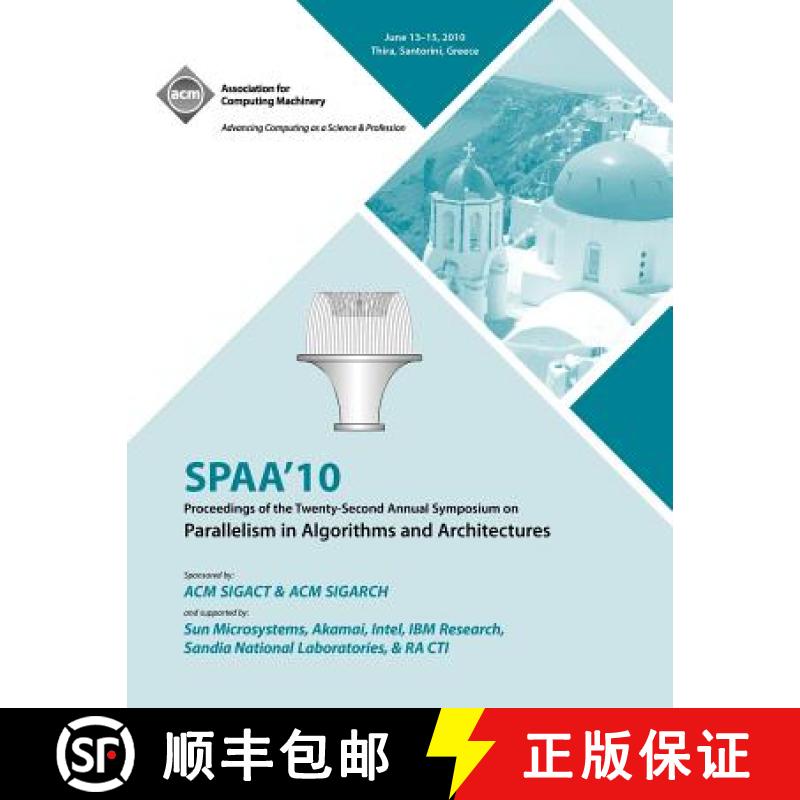 【2-3周达】SPAA 10 Proceedings of the 22nd Annual Symposium on Parallelisms in Algorithns and Archite... [9781450300797]