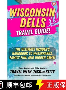 预订 Wisconsin Dells Travel Guide: The Ultimate Insider's Handbook to Waterparks, Family Fun, and Hid... [9798348583057]