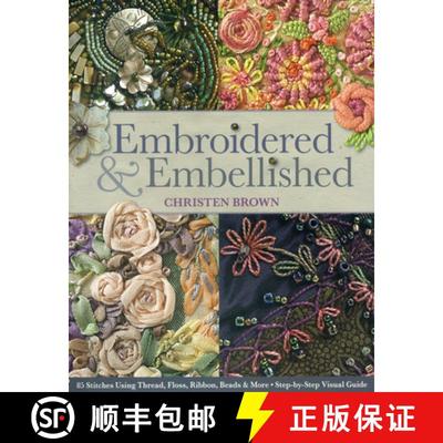 【4周达】Embroidered & Embellished: 85 Stitches Using Thread, Floss, Ribbon, Beads & More - Step-By-S... [9781607056638]