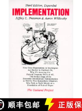 【3-4周达】Implementation : How Great Expectations in Washington Are Dashed in Oakland; Or, Why It's ... [9780520053311]