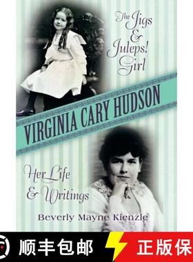 【3-4周达】Virginia Cary Hudson: The Jigs & Juleps! Girl: Her Life and Writings [9781491787823]