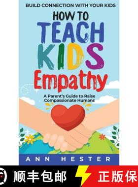 【3-4周达】How to Teach Kids Empathy: A Parent's Guide to Raise Compassionate Humans; Build Connectio... [9798990303010]