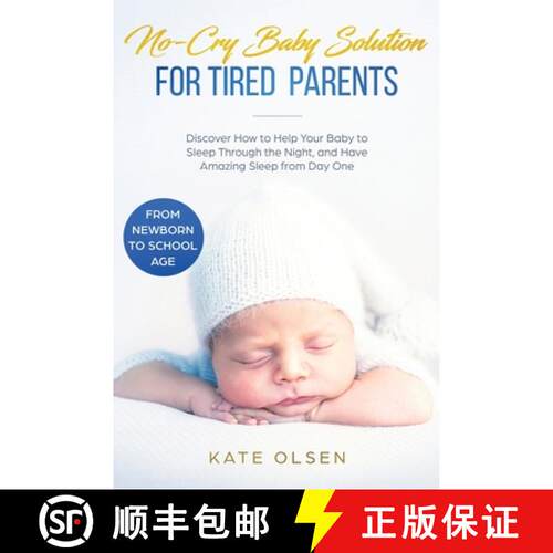 【3-4周达】No-Cry Baby Solution for Tired Parents: Discover How to Help Your Baby to Sleep Through th... [9781951266196]