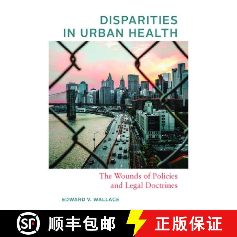 【3-4周达】Disparities in Urban Health: The Wounds of Policies and Legal Doctrines [9781421445694]