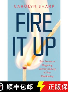 【3-4周达】Fire It Up: Four Secrets to Reignite the Intimacy and Joy In your Relationship [9781959411796]