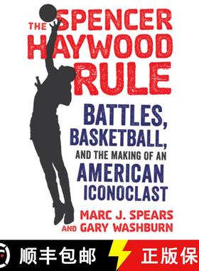 预订 The Spencer Haywood Rule: Battles, Basketball, and the Making of an American Iconoclast [9781629377766]