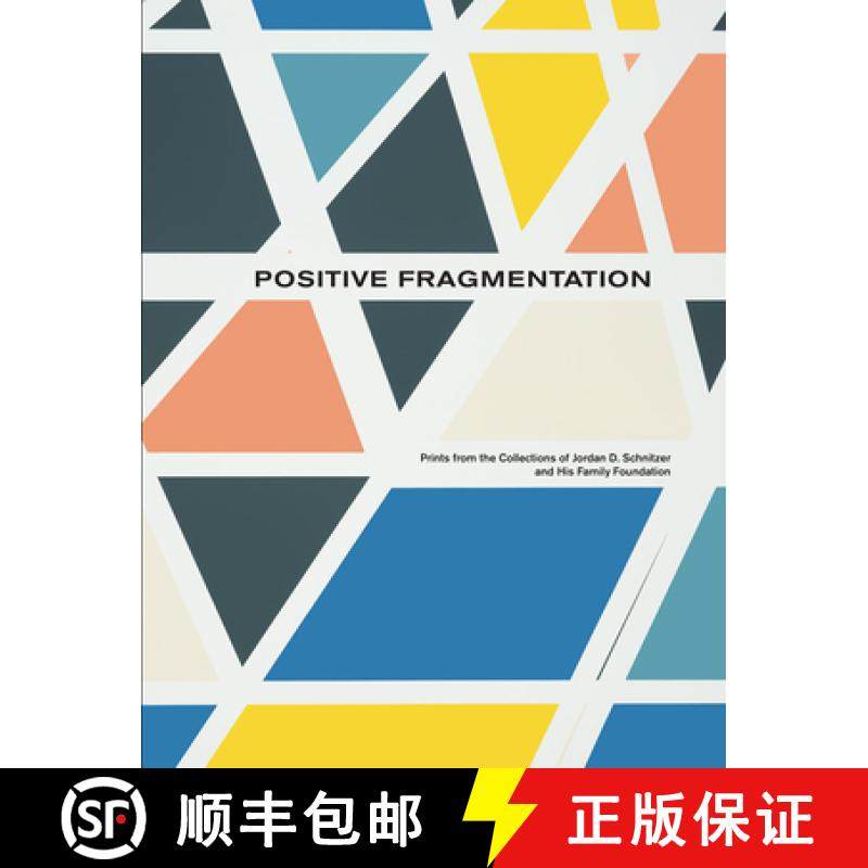 【3-4周达】Positive Fragmentation : From the Collections of Jordan D. Schnitzer and His Family Founda... [9798988685708]