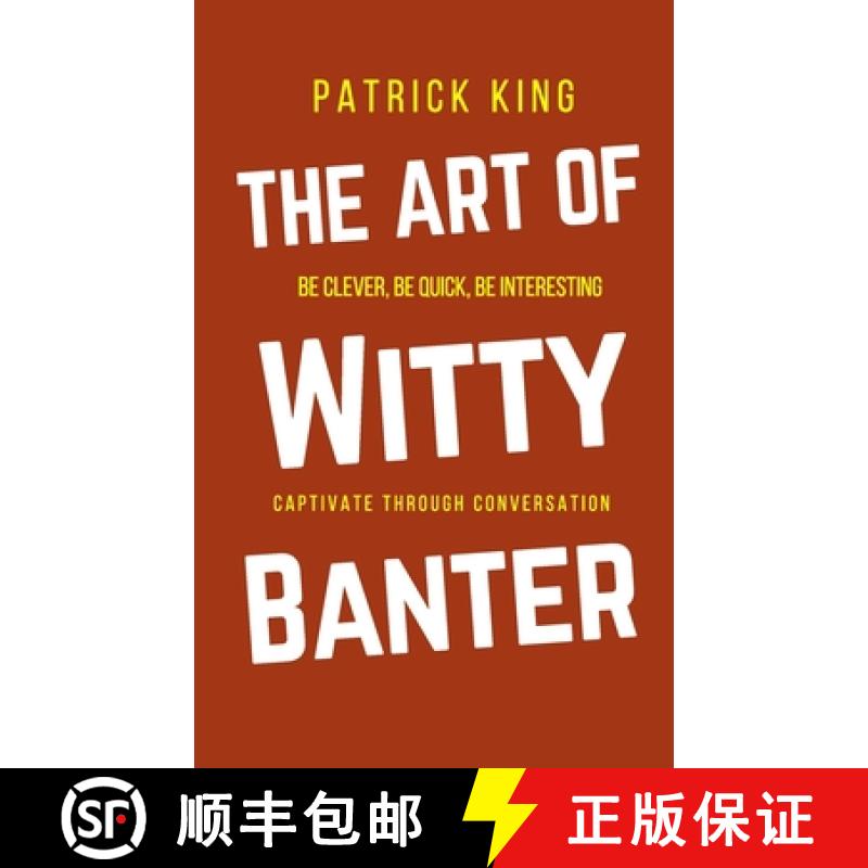 【3-4周达】The Art of Witty Banter: Be Clever, Be Quick, Be Interesting - Create Captivating Conversa... [9781647430641]