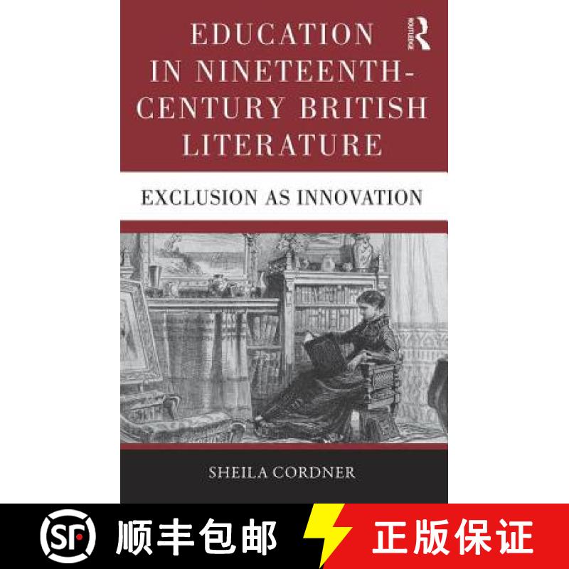 【3-4周达】Education in Nineteenth-Century British Literature: Exclusion as Innovation [9781472467478]