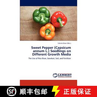 预订 Sweet Pepper (Capsicum annum L.) Seedlings on Different Growth Media [9783845475110]