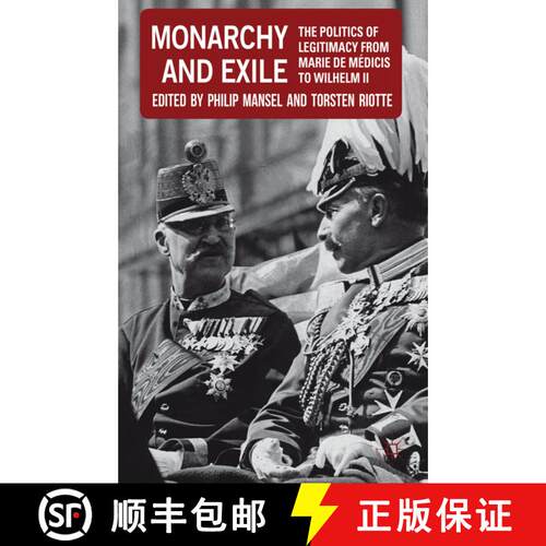 【3-4周达】精装 Monarchy and Exile: The Politics of Legitimacy from Marie de Médicis to Wilhelm II [9780230249059]