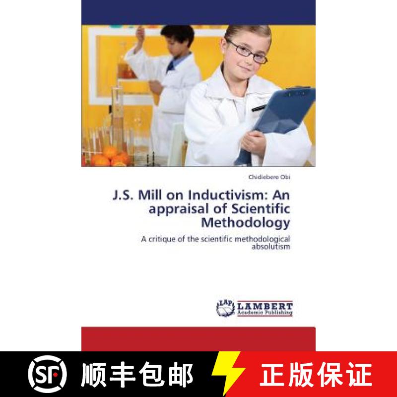 预订 J.S. Mill on Inductivism: An appraisal of Scientific Methodology [9783659359002]