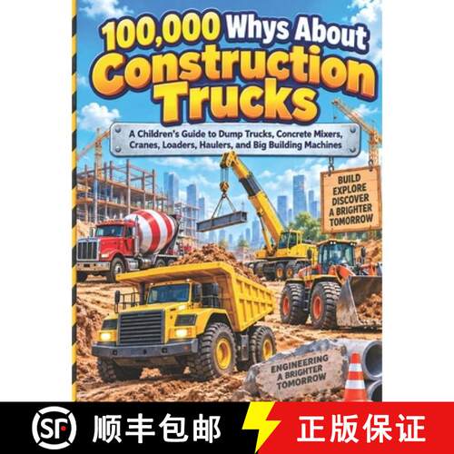 【3-4周达】100,000 Whys About Construction Trucks : A Children's Guide to Dump Trucks, Concrete Mixer... [9789319088091]