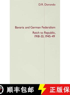 【3-4周达】Bavaria and German Federalism: Reich to Republic, 1918-33, 1945-49 [9780333538258]