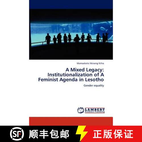 预订 A Mixed Legacy: Institutionalization of A Feminist Agenda in Lesotho [9783846543603]