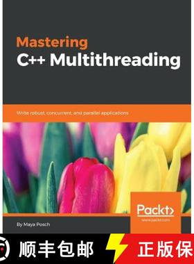 预订 Mastering C++ Multithreading: Write robust, concurrent, and parallel applications [9781787121706]