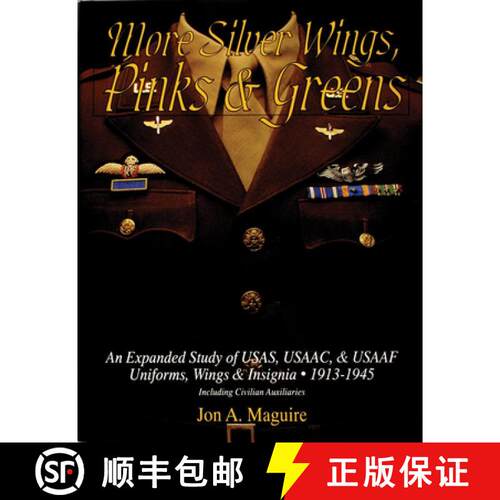【3-4周达】精装 More Silver Wings, Pinks and Greens: An Expanded Study of USAS, USAAC, and USAAF Unif... [9780764300912]