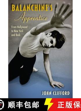 预订 Balanchine's Apprentice: From Hollywood to New York and Back [9780813069005]