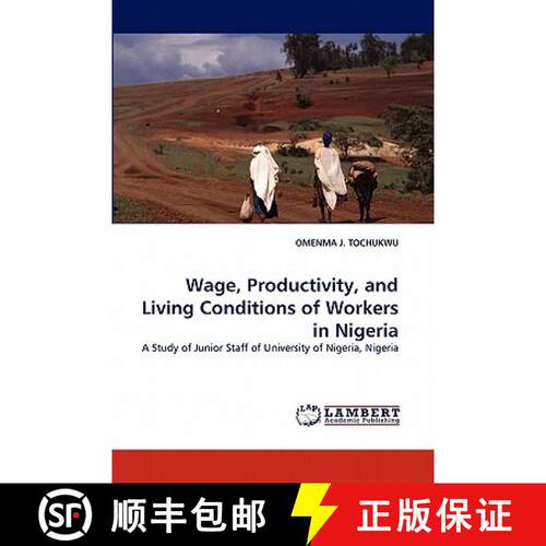 预订 Wage, Productivity, and Living Conditions of Workers in Nigeria [9783844328448]