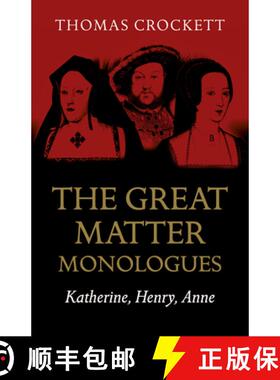 【3-4周达】Great Matter Monologues, The - Katherine, Henry, Anne: Katherine, Henry, Anne [9781789042498]