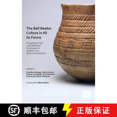 【3-4周达】The Bell Beaker Culture in All Its Forms: Proceedings of the 22nd Meeting of 'Archeologie ... [9781803273631]