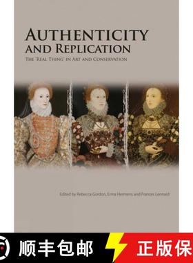【3-4周达】Authenticity and Replication : The 'Real Thing' in Art and Conservation [9781904982999]