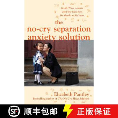 【3-4周达】The No-Cry Separation Anxiety Solution: Gentle Ways to Make Good-Bye Easy from Six Months ... [9780071740777]