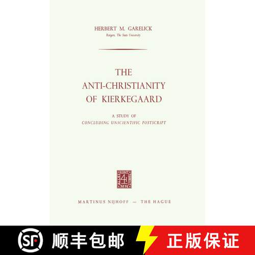 【3-4周达】The Anti-Christianity of Kierkegaard : A Study of Concluding Unscientific Postscript [9789401503495]