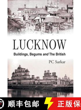 【3-4周达】LUCKNOW : Buildings, Begums and the British [9789351281399]