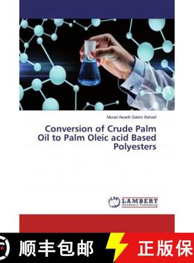 预订 Conversion of Crude Palm Oil to Palm Oleic acid Based Polyesters [9786139464531]