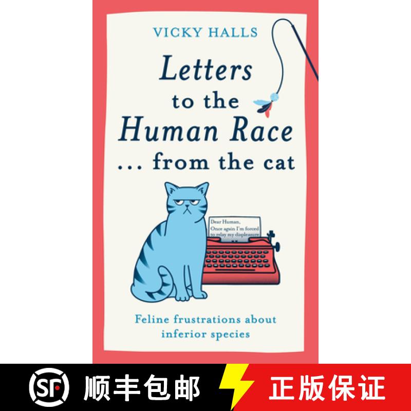 【3-4周达】Letters to the Human Race... from the cat : Feline frustrations about inferior species [9781788405546]