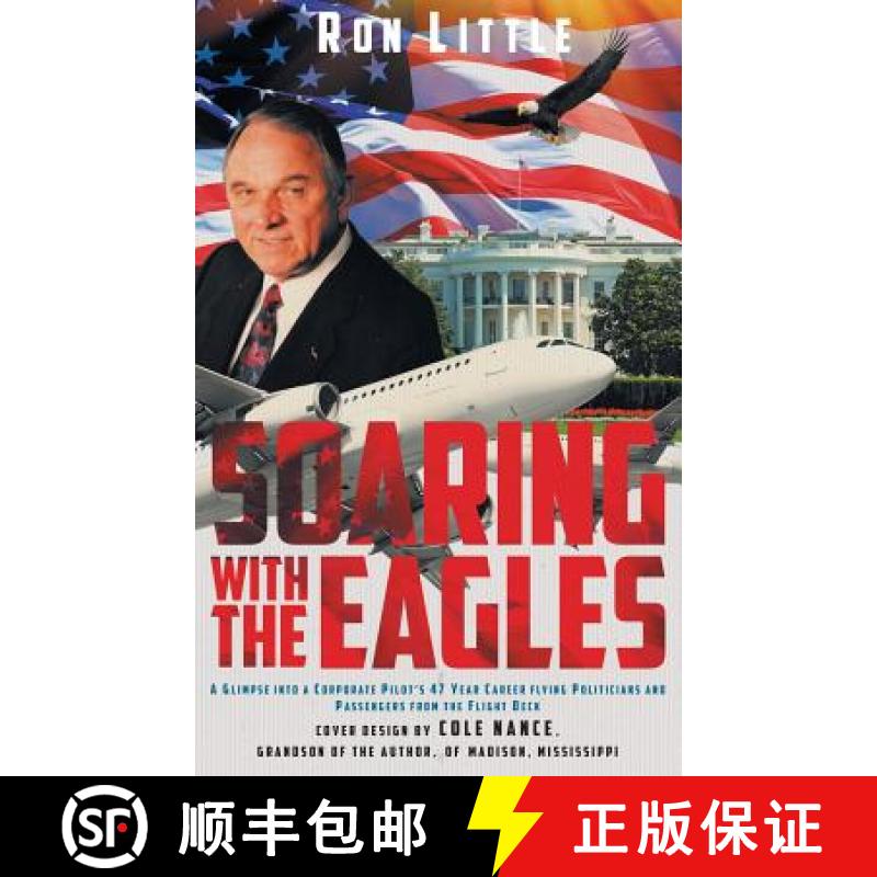 【3-4周达】Soaring with the Eagles: A glimpse into a Corporate Pilot's 47 year career flying politici... [9781640037120]