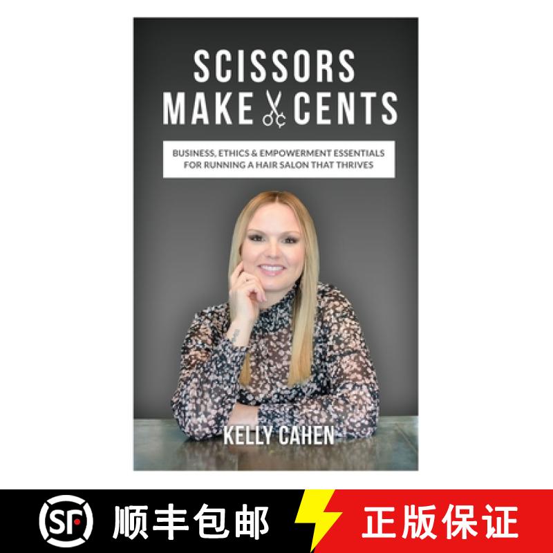 【3-4周达】Scissors Make Cents: Business, Ethics & Empowerment Essentials for Running a Hair Salon th... [9781734452464]