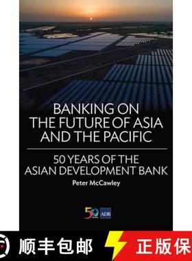 【3-4周达】Banking on the Future of Asia and the Pacific: 50 Years of the Asian Development Bank (sec... [9789292578756]