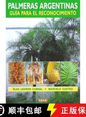 预订 Palmeras Argentinas: Guia para el Reconocimiento [Argentine Palm Trees: Identification Guide] [9789509725966]