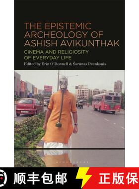 【3-4周达】The Epistemic Archaeology of Ashish Avikunthak: Cinema and Religiosity of Everyday Life [9798765105610]