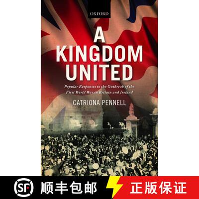 【3-4周达】A Kingdom United: Popular Responses to the Outbreak of the First World War in Britain and ... [9780198708469]