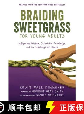 预订 Braiding Sweetgrass for Young Adults: Indigenous Wisdom, Scientific Knowledge, and the Teachings... [9781728458991]