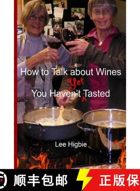 预订 How to Talk about Wines You Haven't Yet Tasted: A Wine Anti-Snobbery Guide [9781633480162]